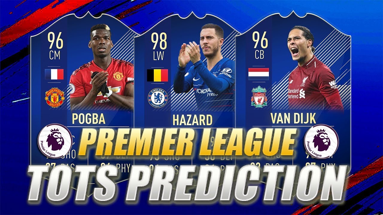FIFA 19 | PREMIER LEAGUE TEAM OF THE SEASON PREDICTION | EPL TOTS | w/ Hazard, Pogba & Van Dijk