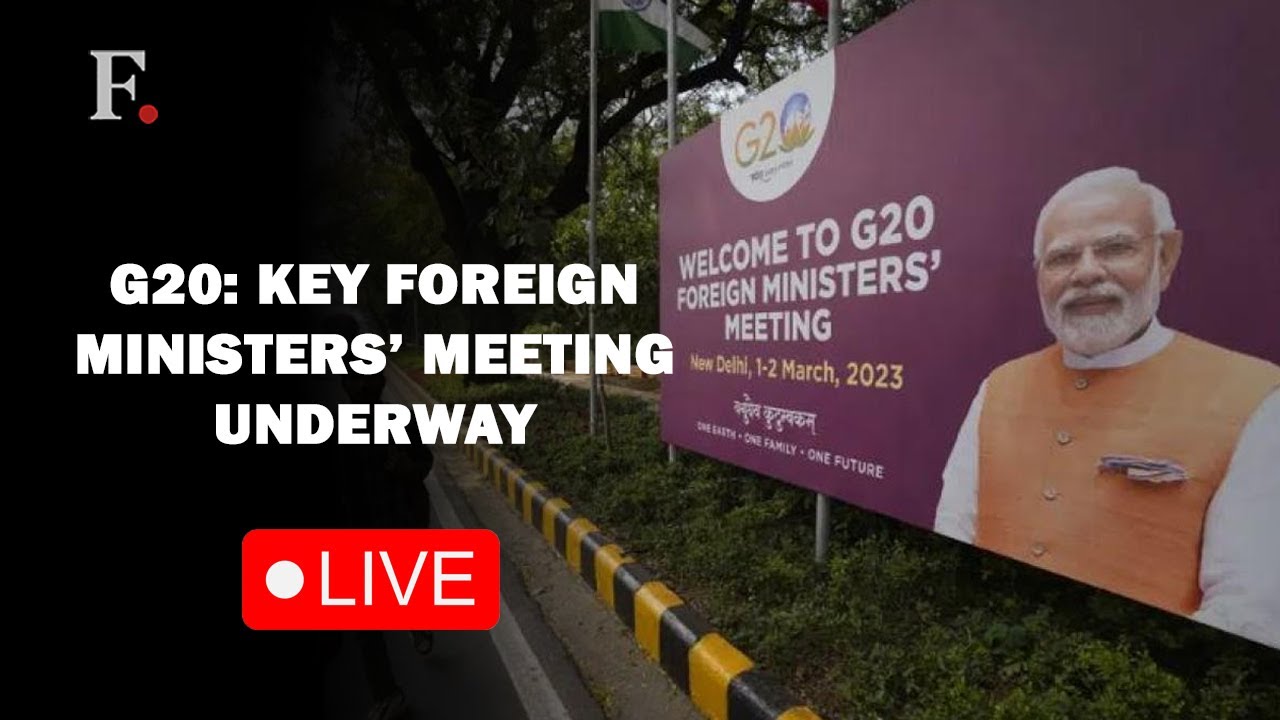 LIVE Updates: India G20 Foreign Ministers Meet | Key G20 Foreign Ministers' Meeting in New Delhi