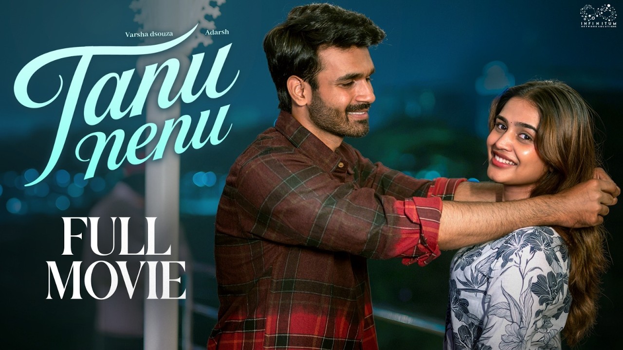 Tanu Nenu || Full Movie || Varsha Dsouza | Adarsh | Latest Romantic Movies 2026 | Infinitum Media