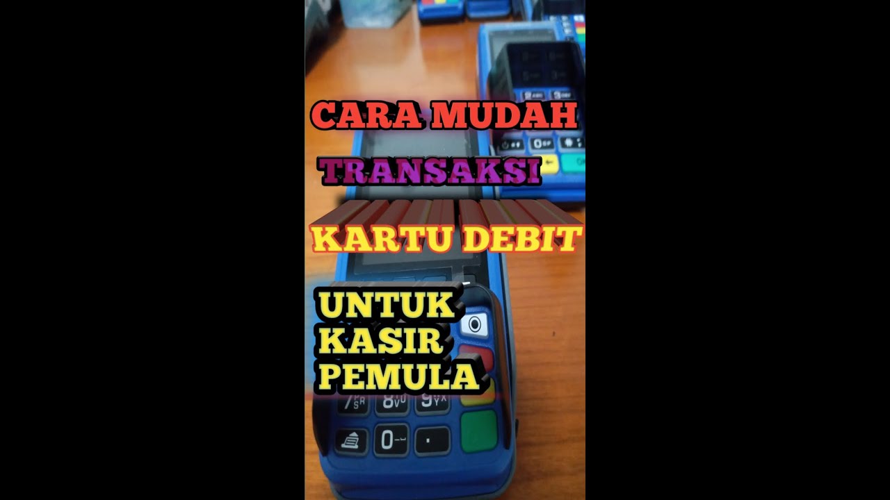 Cara mudah transaksi Kartu Debit menggunakan mesin EDC BCA untuk kasir pemula