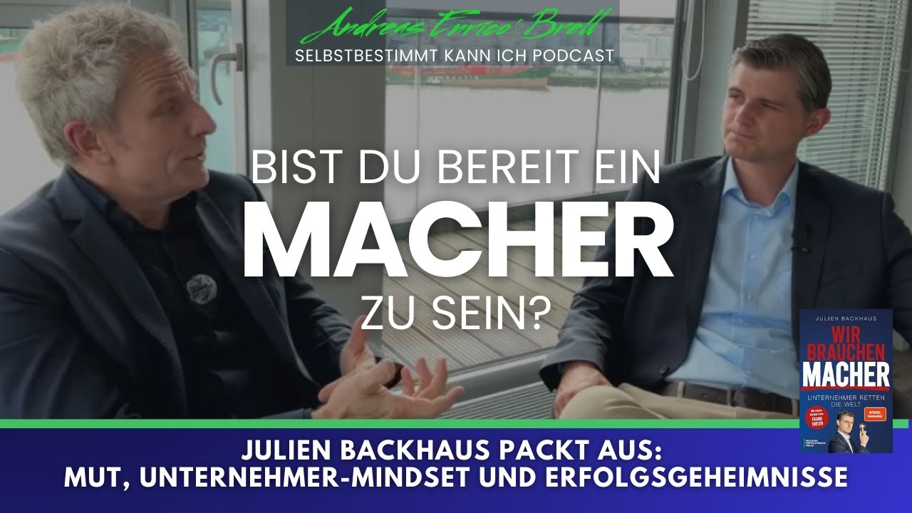 Wir brauchen Macher! Julien Backhaus &uuml;ber Mut, Fehler und Unternehmer- Mindset