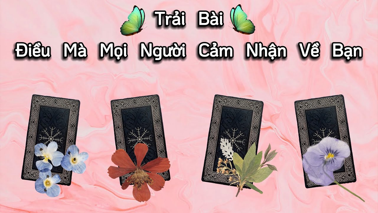 Bạn Trong Mắt Mọi Người, Họ Cảm Nhận Về Bạn Thế Nào💐Quẹo Lựa Tụ Bài💐How People Feel About U💐