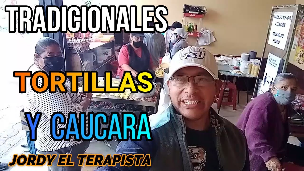 LAS TRADICIONALES TORTILLAS CON CAUCARA*/jordy el terapista