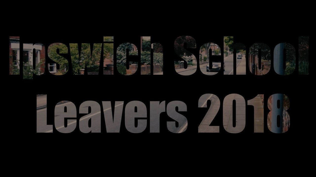 Ipswich School Leavers Film 2018
