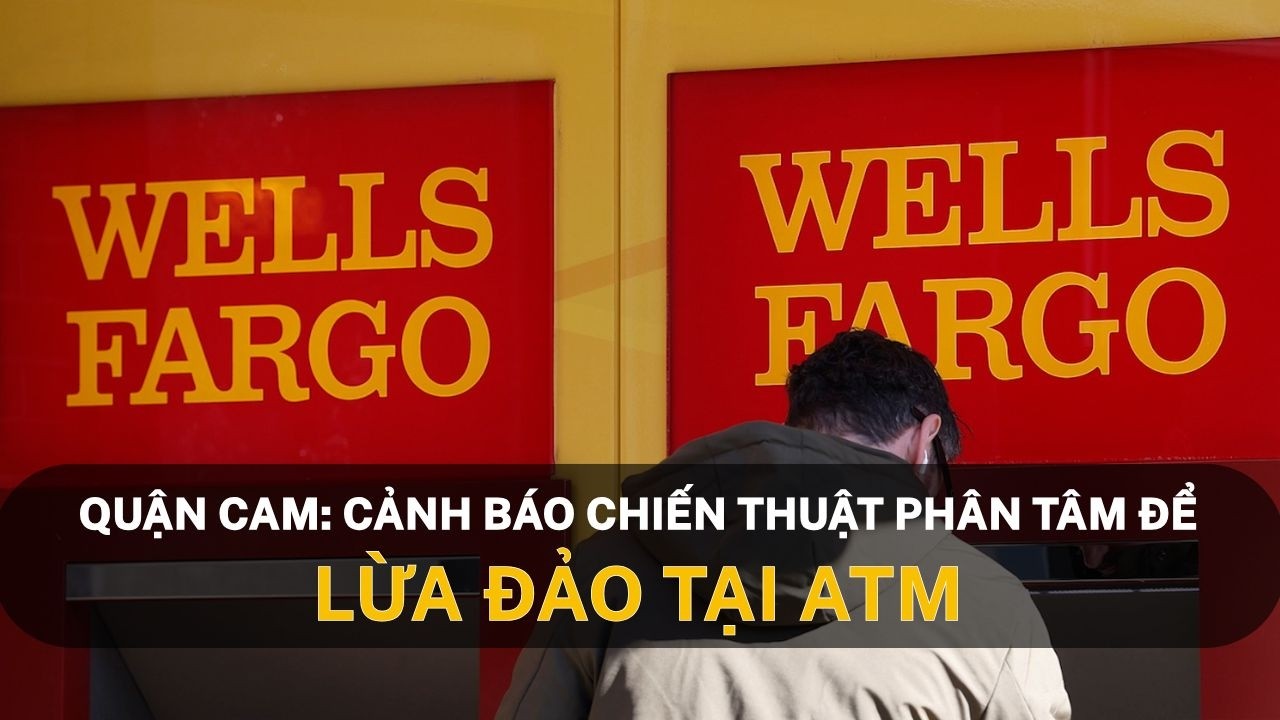 Quận Cam Cảnh báo chiến thuật phân tâm để lừa đảo tại ATM