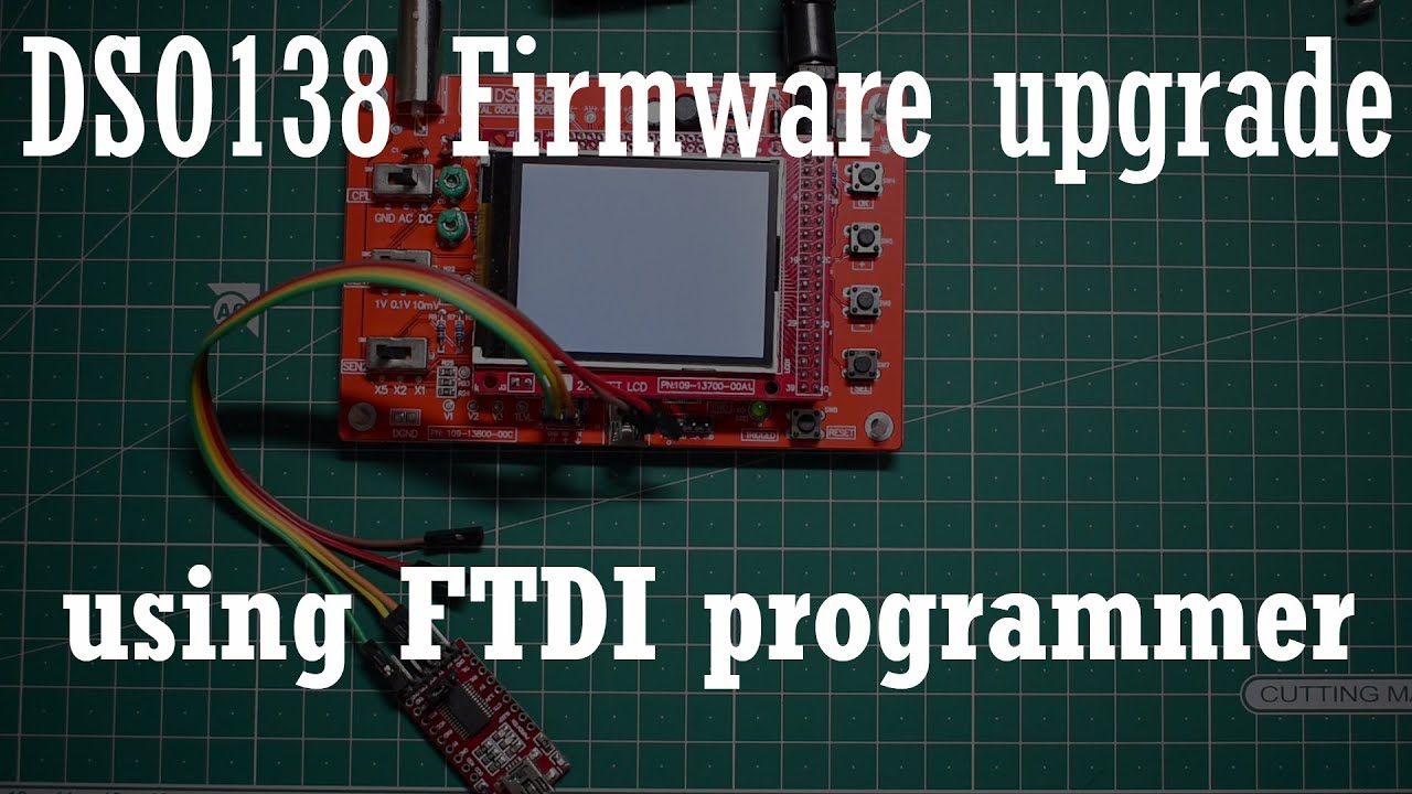 DEC #13 Firmware upgrade of DSO138 Oscilloscope using FTDI Programmer