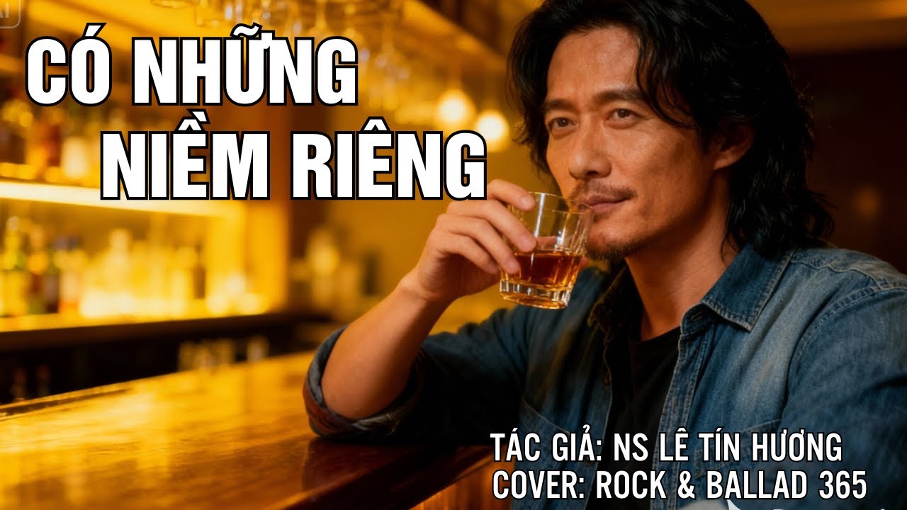 CÓ NHỮNG NIỀM RIÊNG | TÁC GIẢ: NS LÊ TÍN HƯƠNG | Covered by Rock & Ballad 365