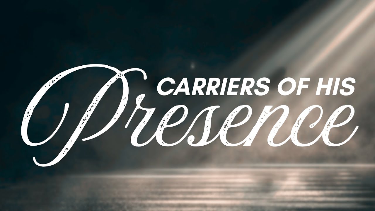 Carriers of His Presence | Pastor Gary Montoya