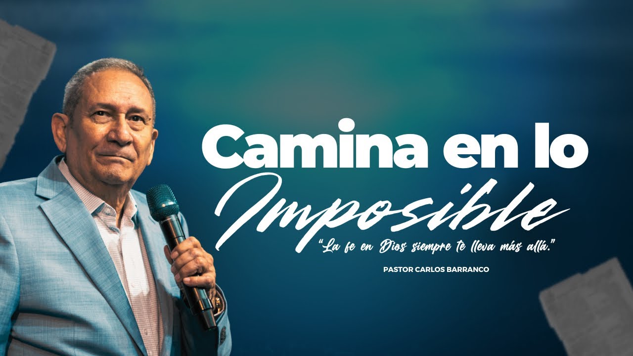 Camina en lo imposible /  Pastor Carlos Barranco / ‭‭Mateo‬ ‭14‬:‭28‬-‭29