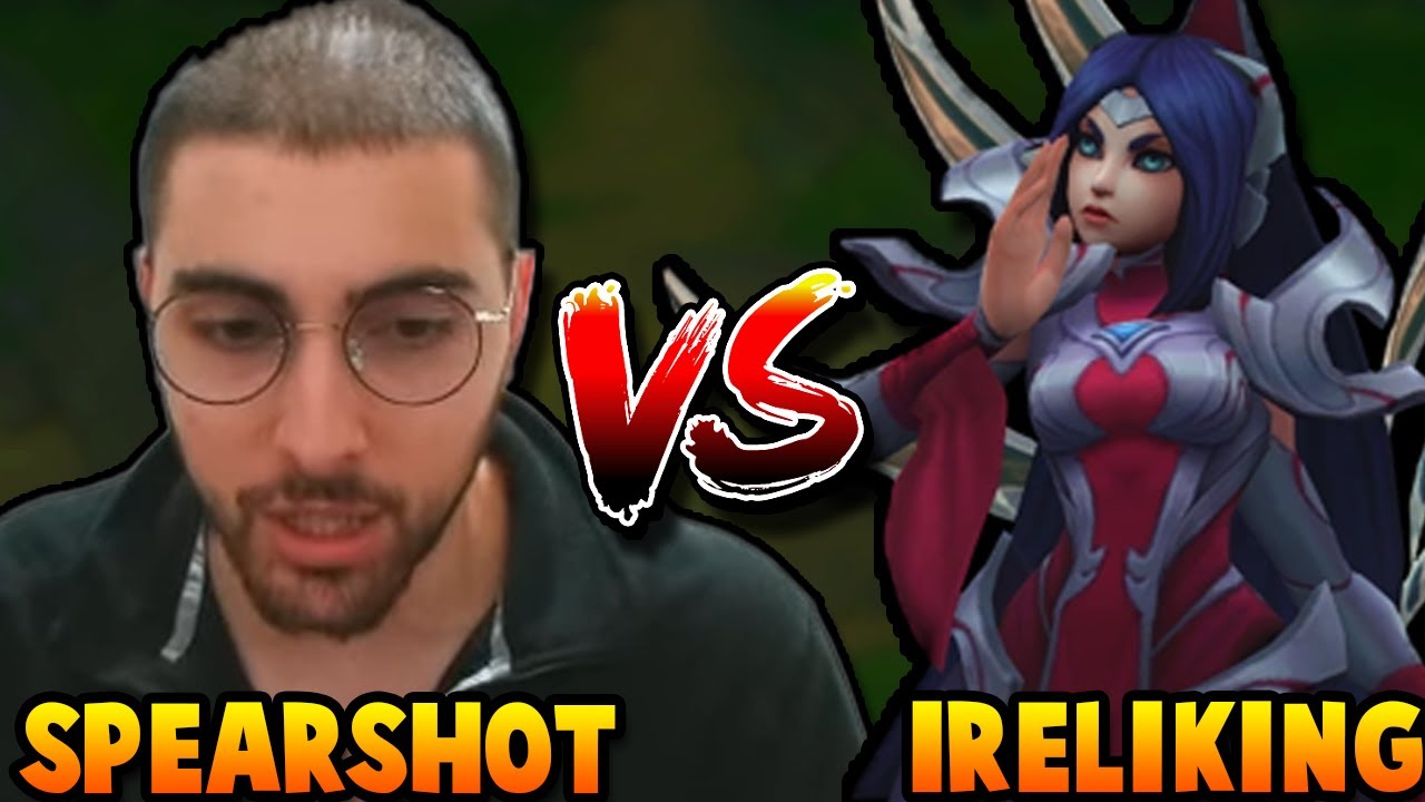 SPEAR SHOT FACES OFF WITH IRELKING.. but this is why Irelking is the #1 Irelia in the World