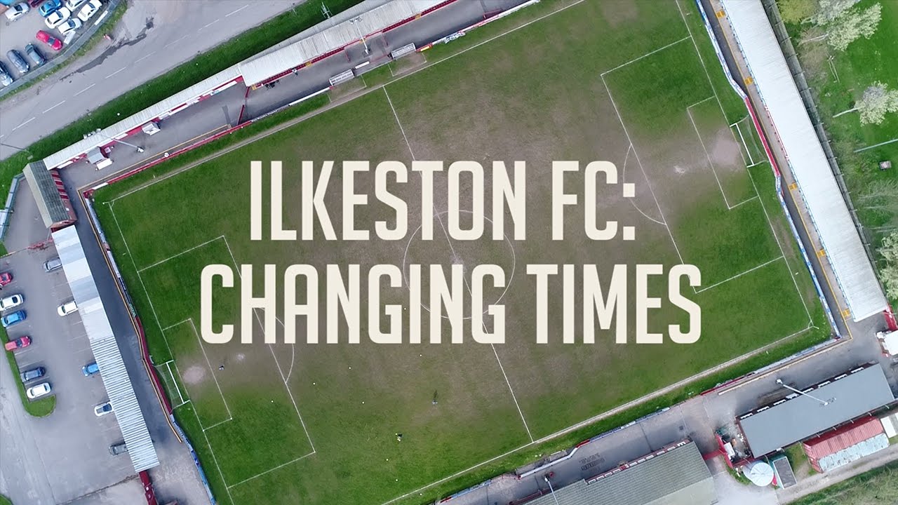 Ilkeston FC: Changing Times