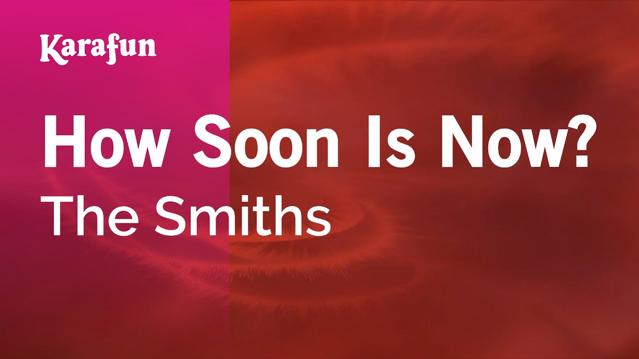 How Soon Is Now? - The Smiths | Karaoke Version | KaraFun