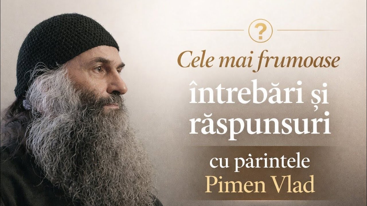 Cele mai frumoase Întrebări și Răspunsuri cu părintele Pimen Vlad de la Muntele Athos