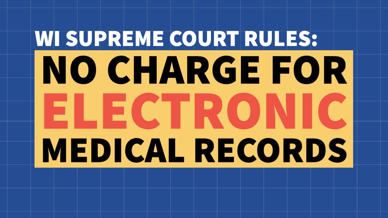 WI Supreme Court: Patients Cannot be Charged for Electronic Medical Records