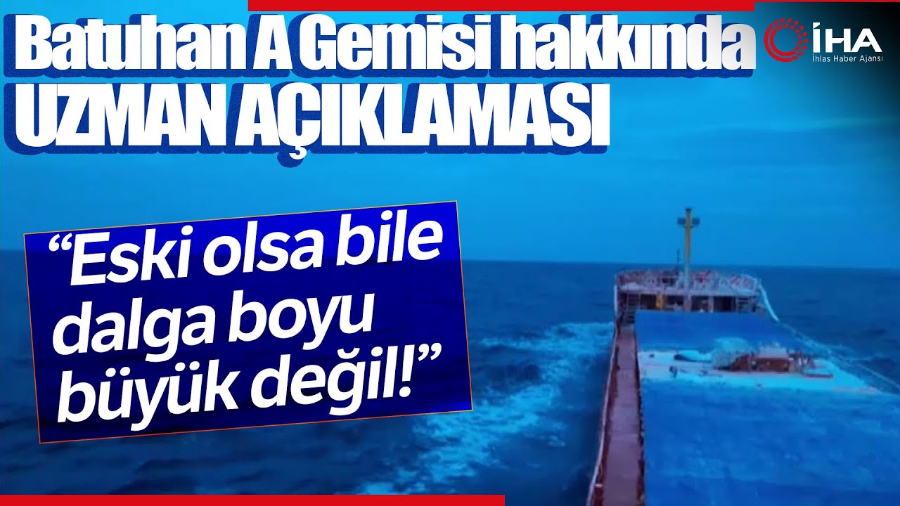 Marmara Denizi Açıklarında Batan Batuhan A Gemisi İçin Uzmanı Konuştu