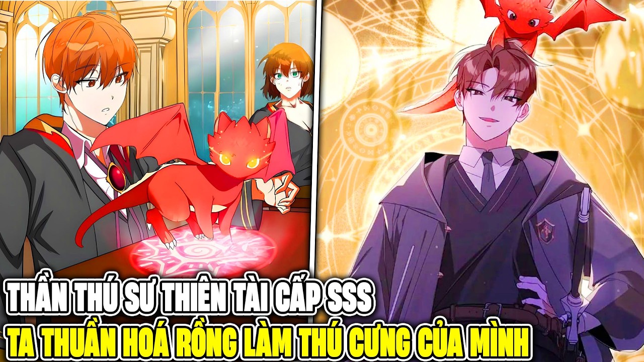 Thuần Thú Sư Thiên Tài Cấp SSS, Ta Thuần Hoá Rồng Làm Thú Cưng Của Mình - Review Truyện Tranh