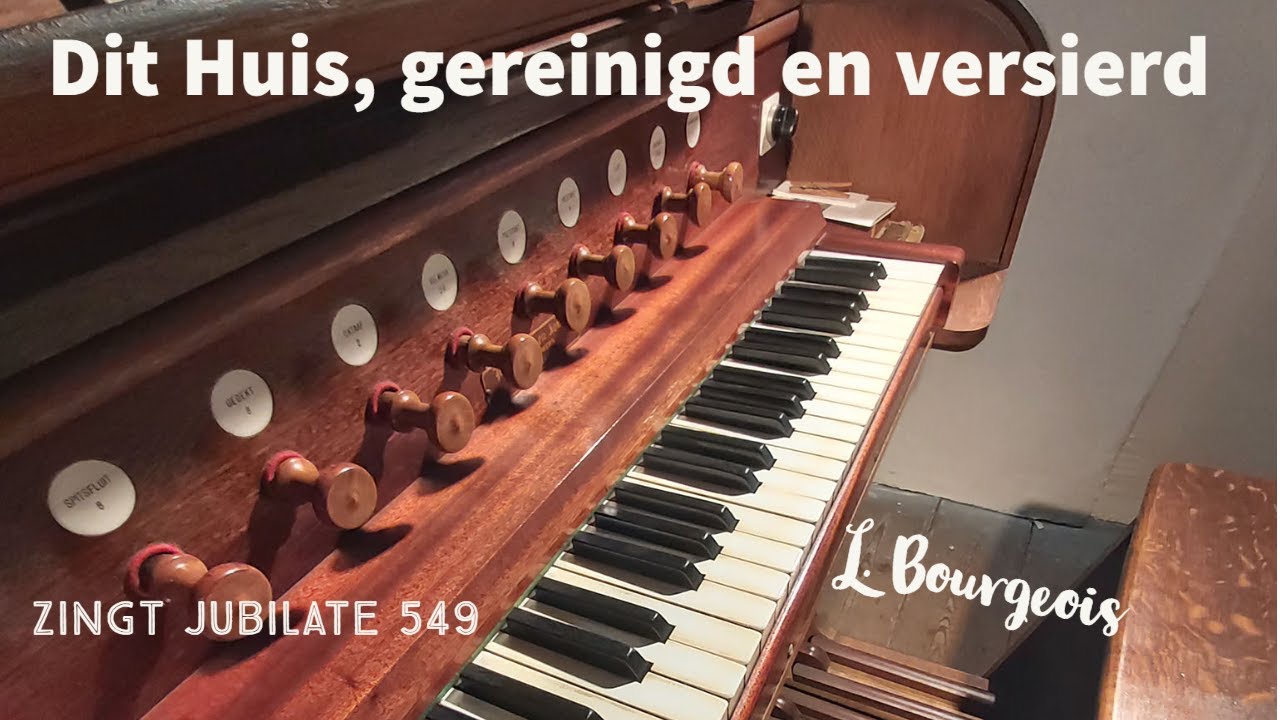 Dit huis, gereinigd en versierd ( Joh 4,20-24 )  | L. Bourgeois ( zingt jubilate 549)