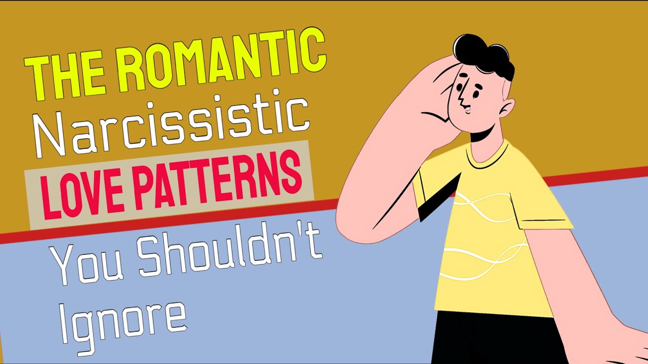 The Romantic Narcissistic Love Patterns You All Need to Know