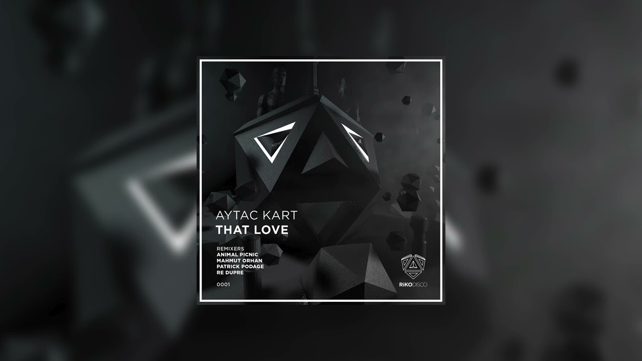 Aytac Kart - That Love (Mahmut Orhan Remix) Extended Mix