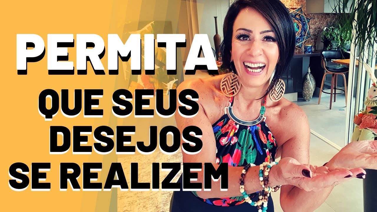 PERMITA QUE SEUS DESEJOS SE REALIZEM.