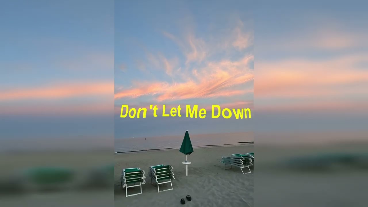 Don't Let Me Down (visual)