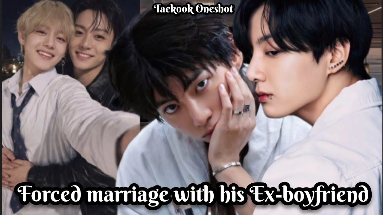 Forced marriage with his Ex-boyfriend