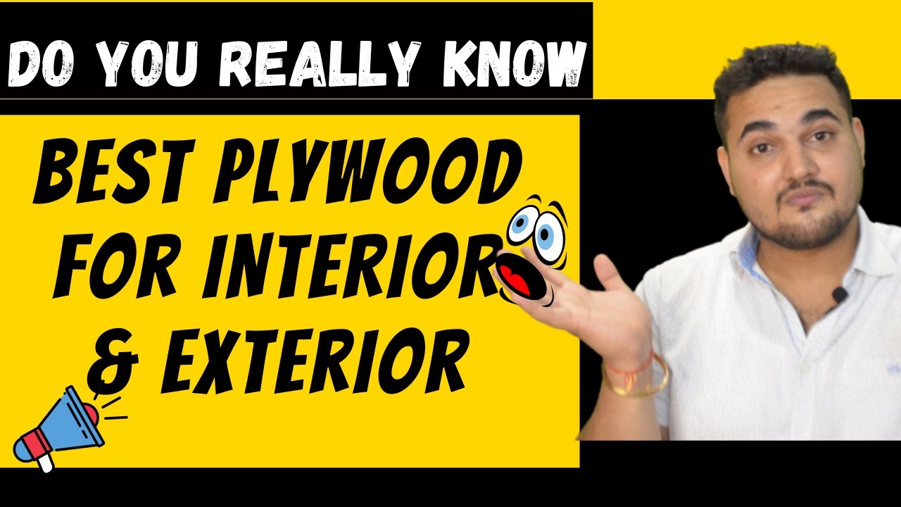 Best ply for interior, kitchen, cupboard. Best plywood for exterior. Difference in BWP/BWR/MR ply.