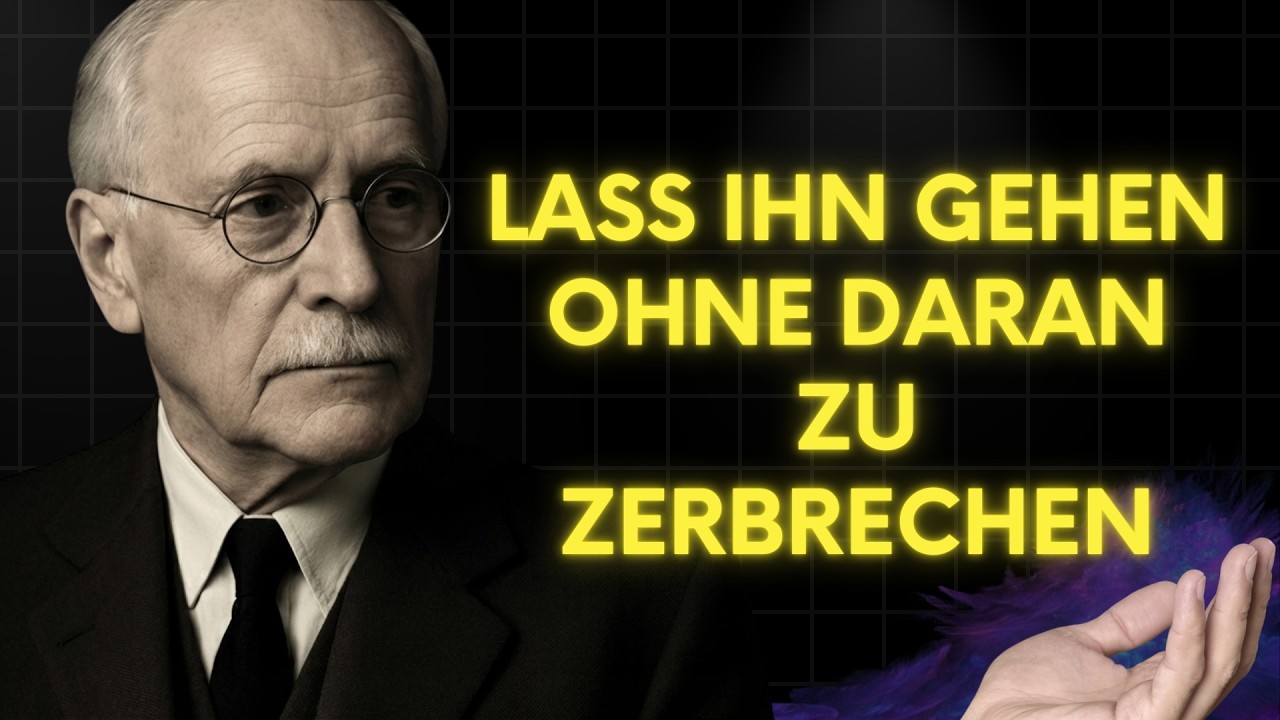 Wie du jemanden loslässt, den du liebst – Ohne daran zu ZERBRECHEN | Carl Jung