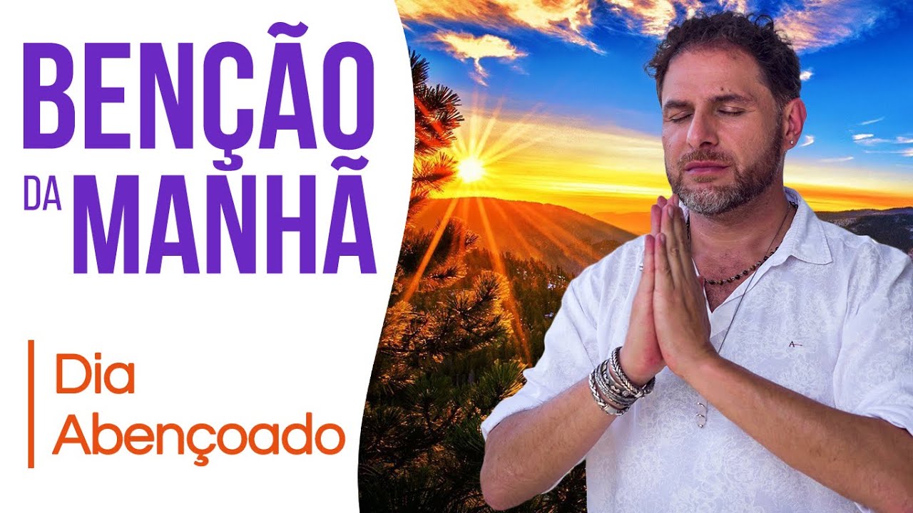 A ORAÇÃO MAIS PODEROSA DA HISTÓRIA | Benção da Manhã - Acompanhe Todos os Dias no Canal