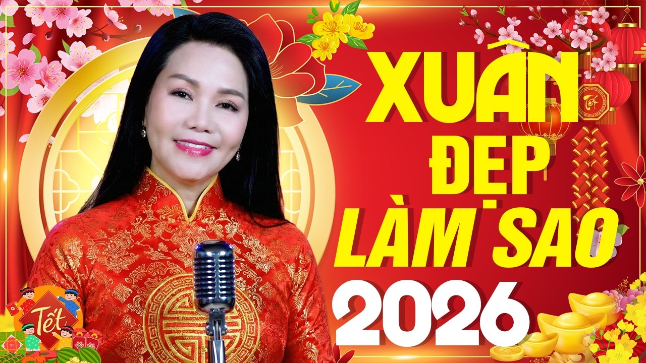 Liên Khúc Xuân 2026 Hay Nhất - Nhạc Xuân BÍNH NGỌ Đón Xuân Đẹp Làm Sao - Nghe Là Kết