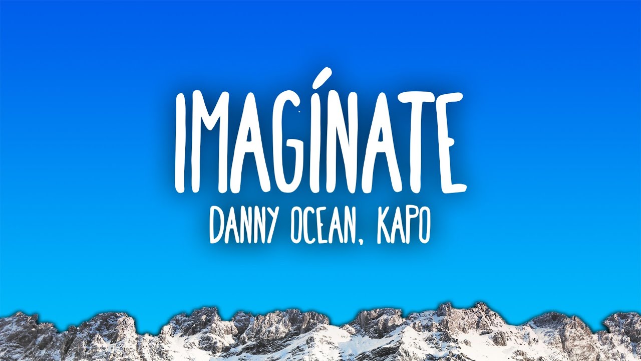 Danny Ocean x Kapo - Imag&iacute;nate