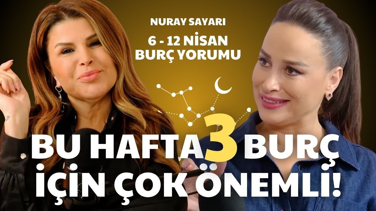 6 - 12 Nisan Haftası Bur&ccedil; Yorumları - NURAY SAYARI'DAN BOĞA - ASLAN -YAY BUR&Ccedil;LARI İ&Ccedil;İN KRİTİK UYARI!