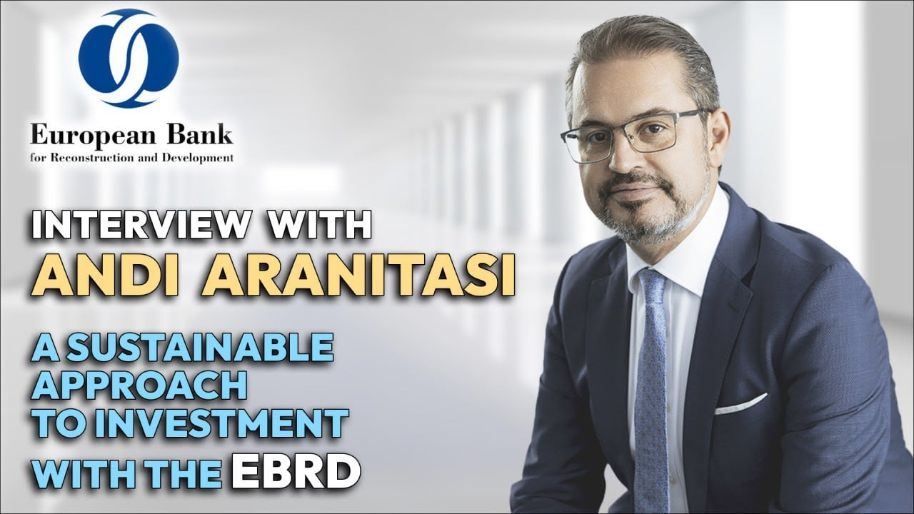 Interview with Andi Aranitasi | A sustainable approach to investment with the EBRD