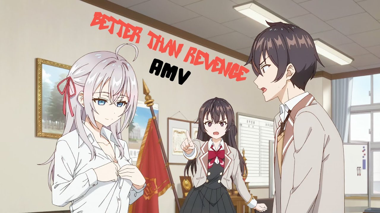 Alya Sometimes Hides Her Feelings In Russian「AMV」Better Than Revenge