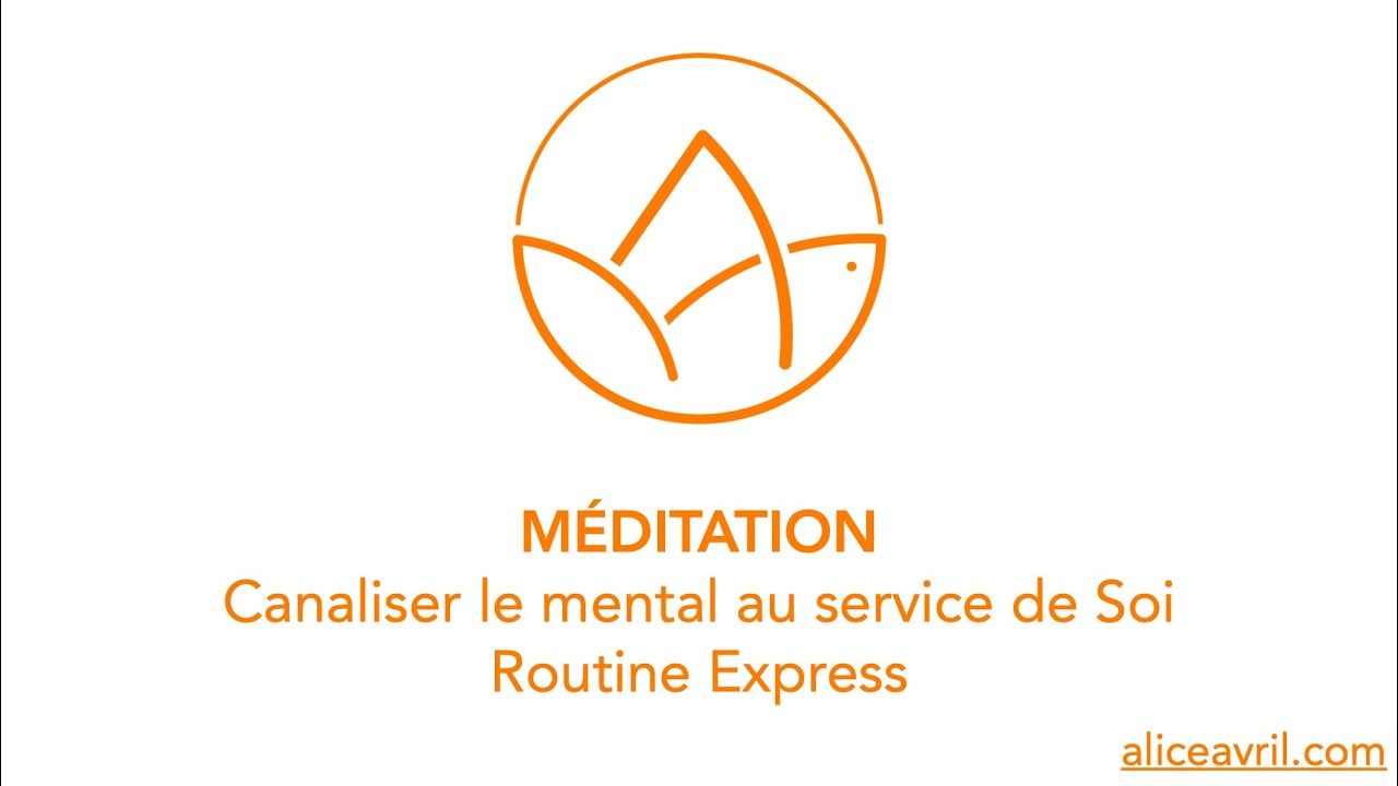 Canaliser son mental en Express, la routine qui re-centre ! - Méditation
