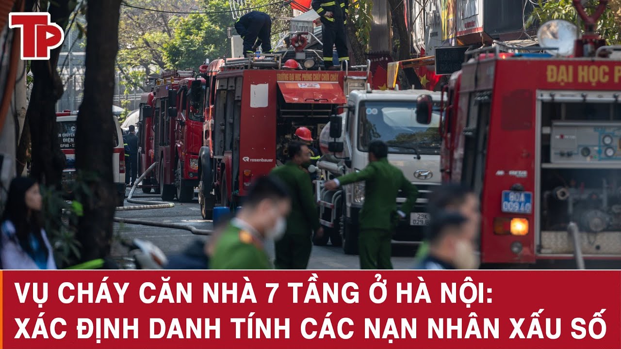 Vụ cháy căn nhà 7 tầng ở Hà Nội: Xác định danh tính các nạn nhân xấu số