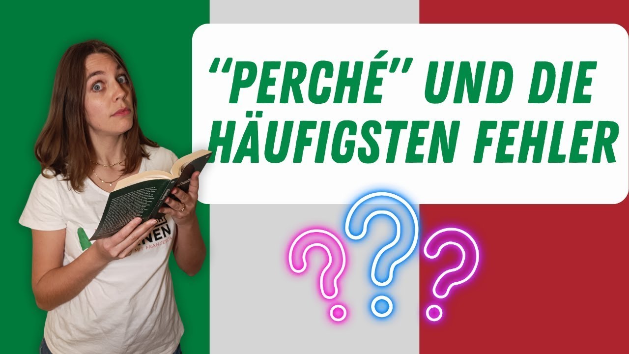 Mache nicht diese Fehler mit “Perché” | Italienisch sprechen