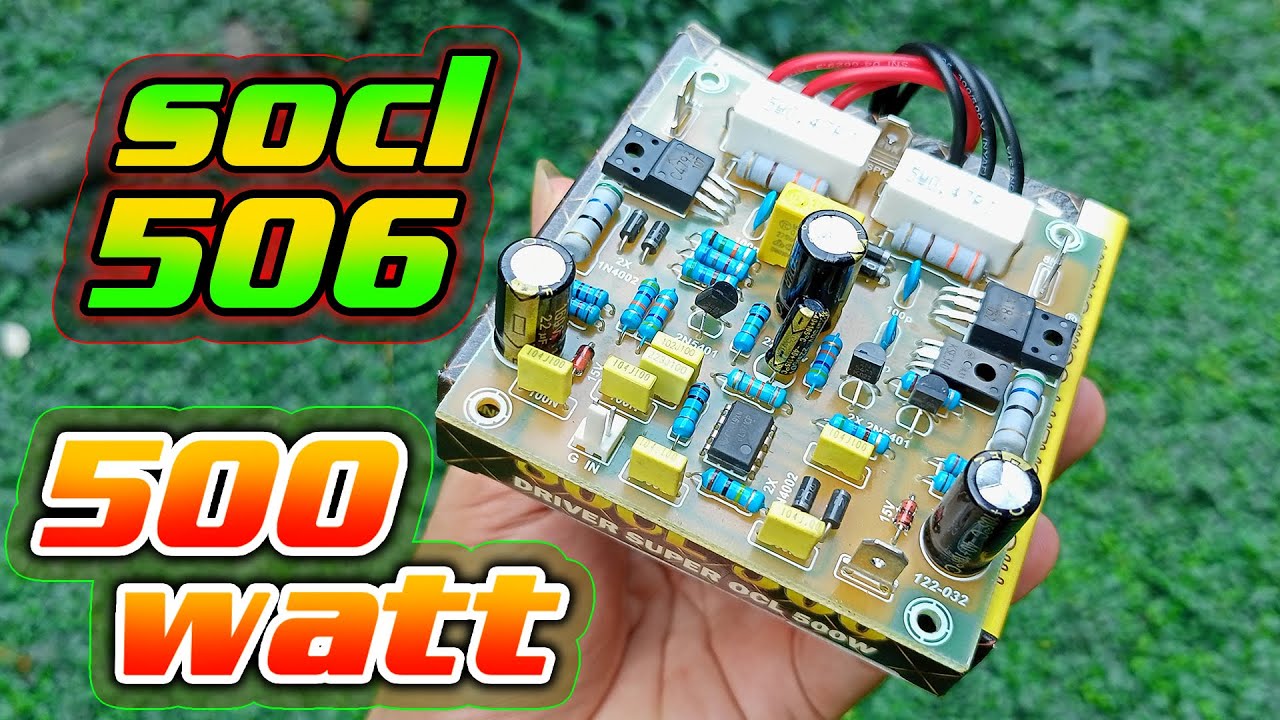 CARA MERAKIT POWER AMPLIFIER SOCL 506 TUNERSYS BERDAYA 500 WATT ( pemula )