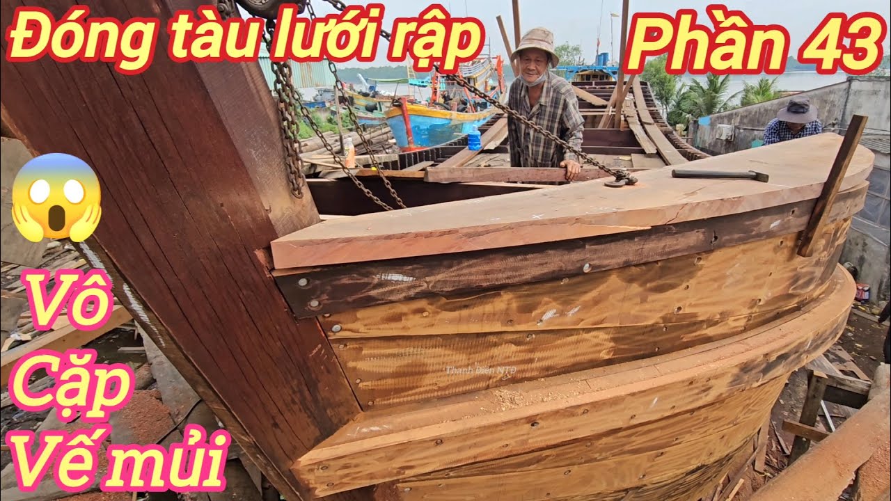 Đóng tàu lưới rập p43☆Xem cách thợ cưa vô cặp vế mủi