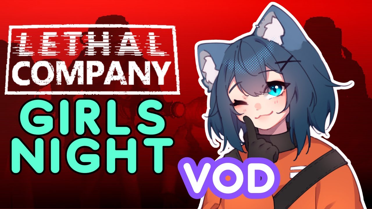 Lethal Company Girls Night! [VOD]