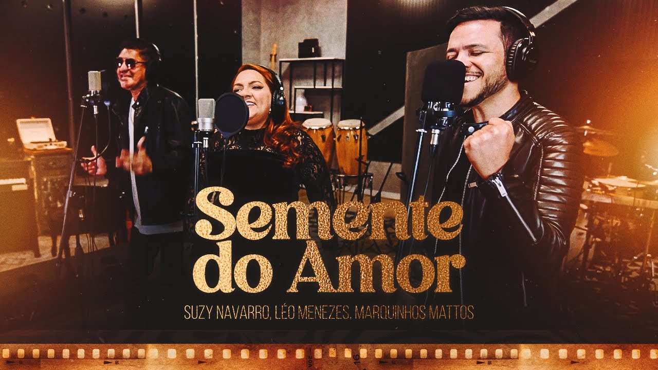 Suzy Navarro, Léo Menezes e Marquinhos Mattos - Semente do Amor (CLIPE OFICIAL)