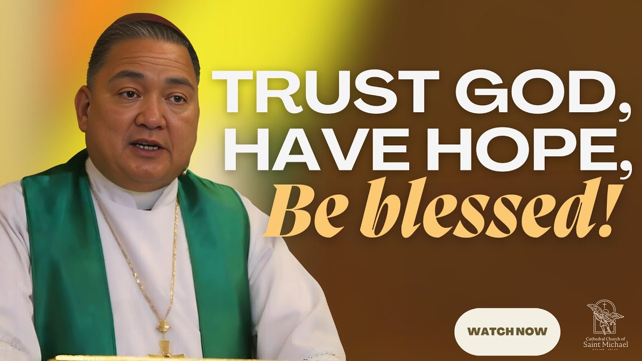 Trust God, Have Hope, Be Blessed!| +Bp Romie- Jun Peñalosa| February 16, 2025