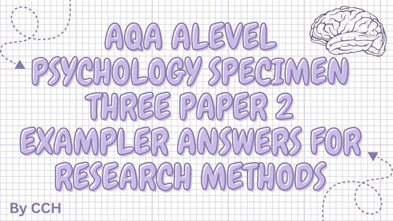 AQA ALEVEL PSYCHOLOGY - Past Papers: Specimen Three Paper 2 Exampler Answers For Research Methods
