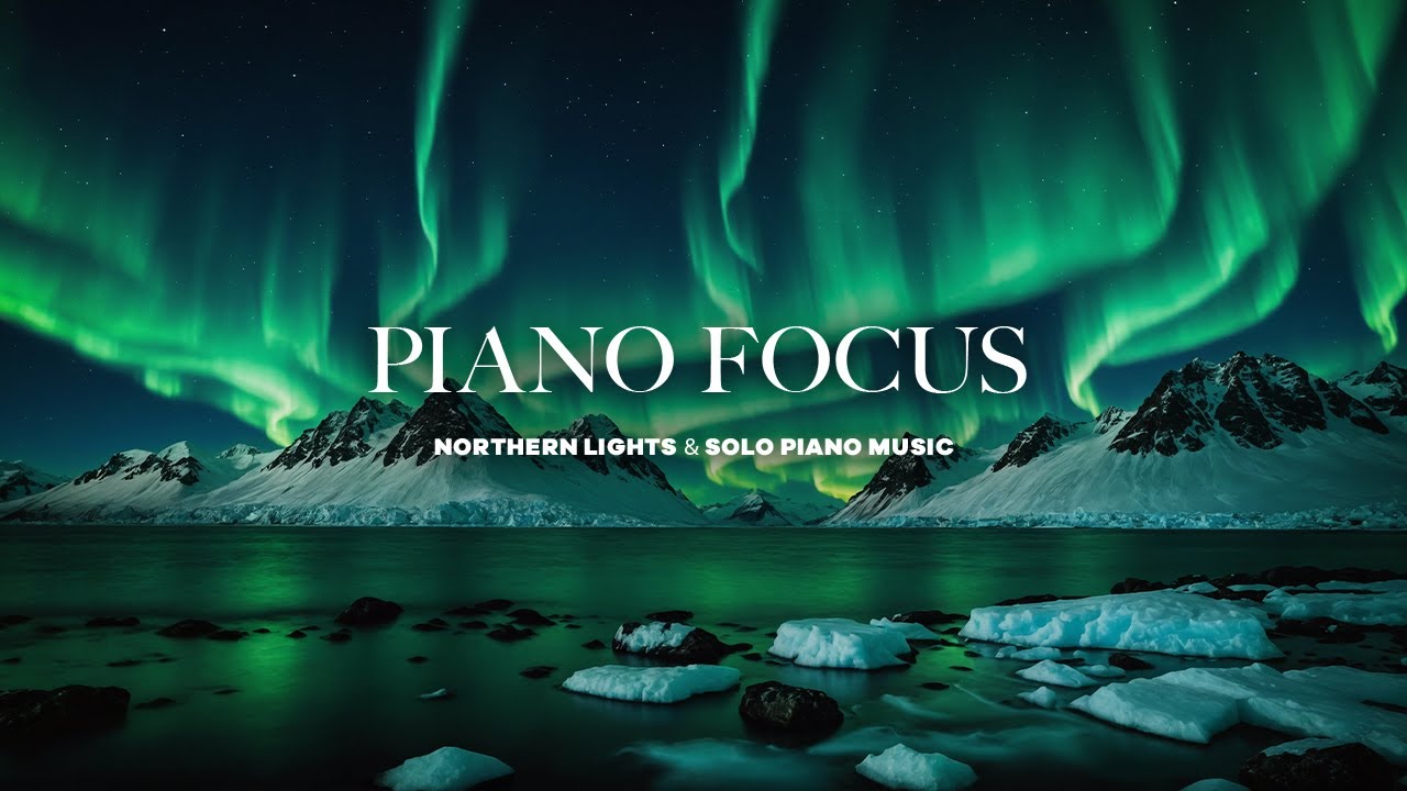 Northern Lights ✨ Solo Piano Music for Concentration, Study & Calm