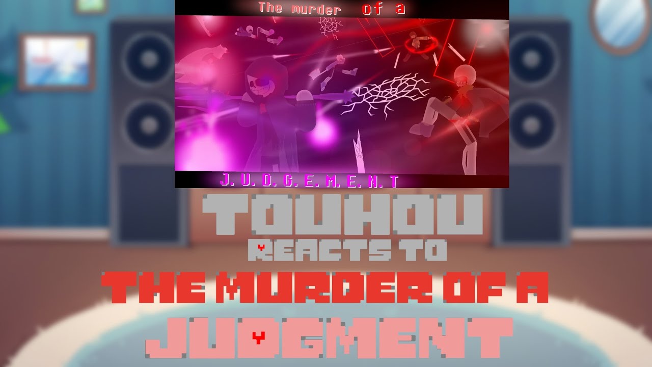 Touhou reacts to The murder of a JUDGMENT (Request) GL2