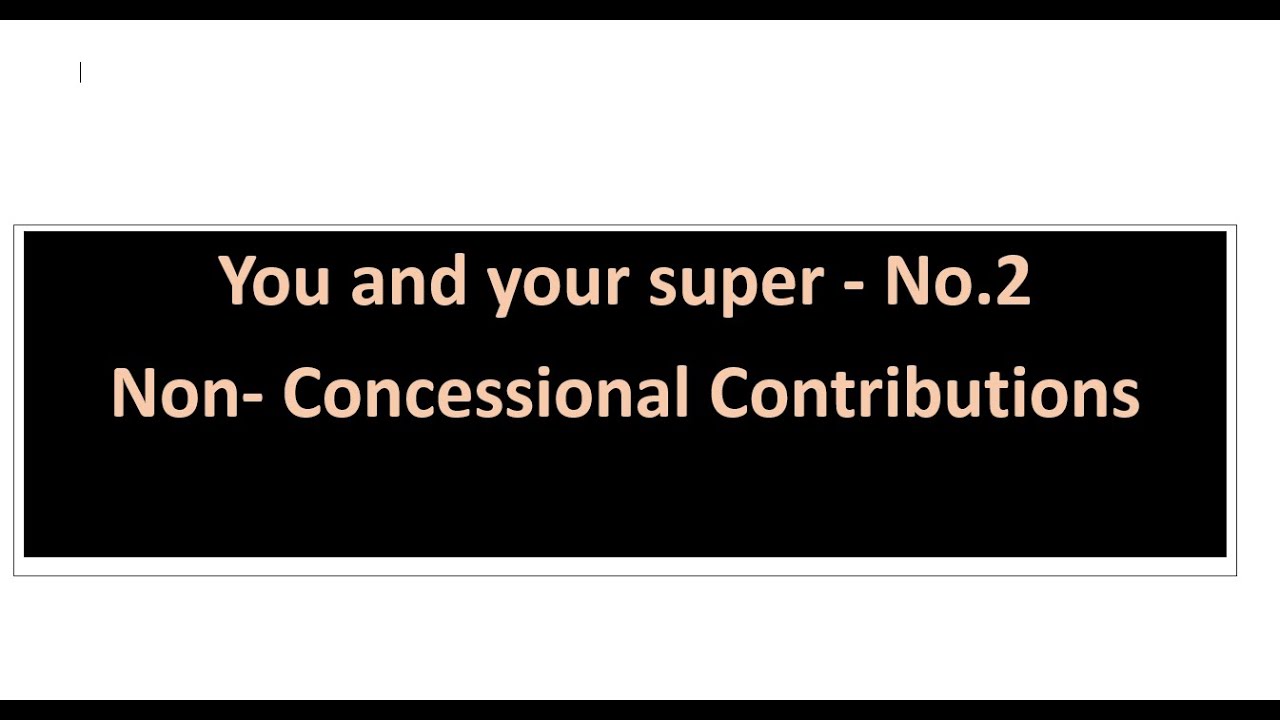 You and your super episode 2  - Non-Concessional Contributions