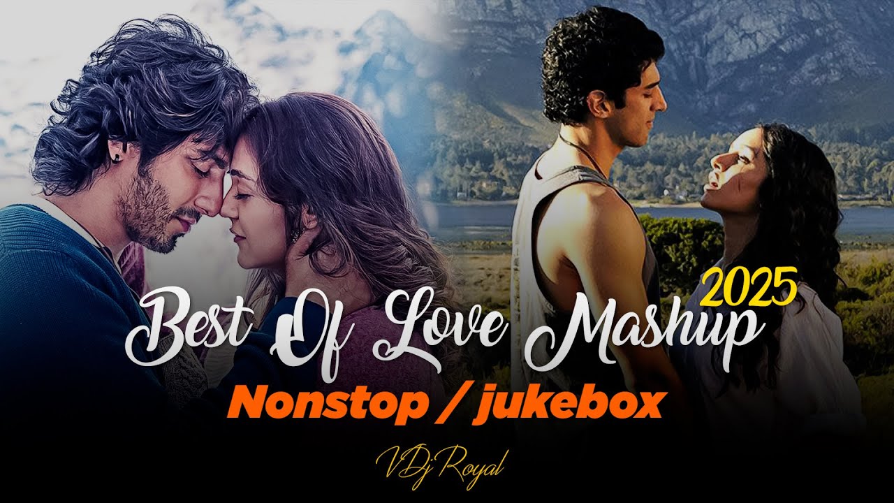 Best Of Love Mashup 2025 | Nonstop | Jukebox 2025 |VDj Royal