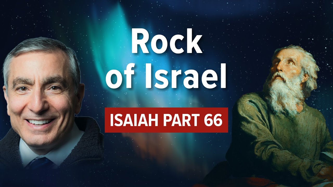 Isaiah, Part 66 | Rock of Israel #biblestudy
