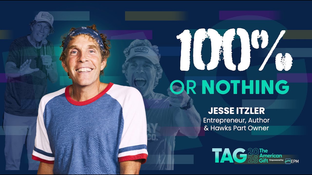 100% or Nothing | TAG 2025 with Jesse Itzler