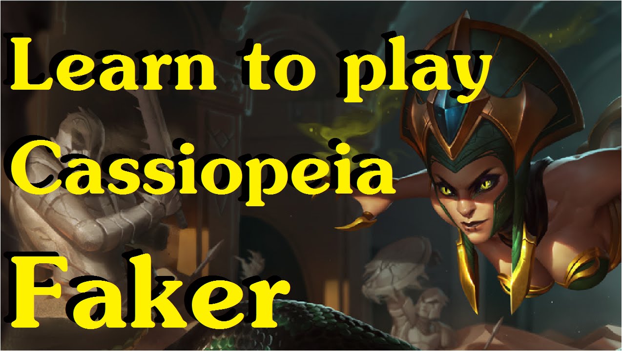 Learn to play Cassiopeia | SKT T1 Faker.